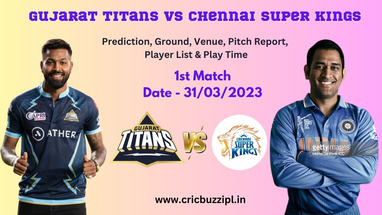 GT vs CSK 2023: Prediction, Ground, Venue, Pitch Report, Player List & Play Time